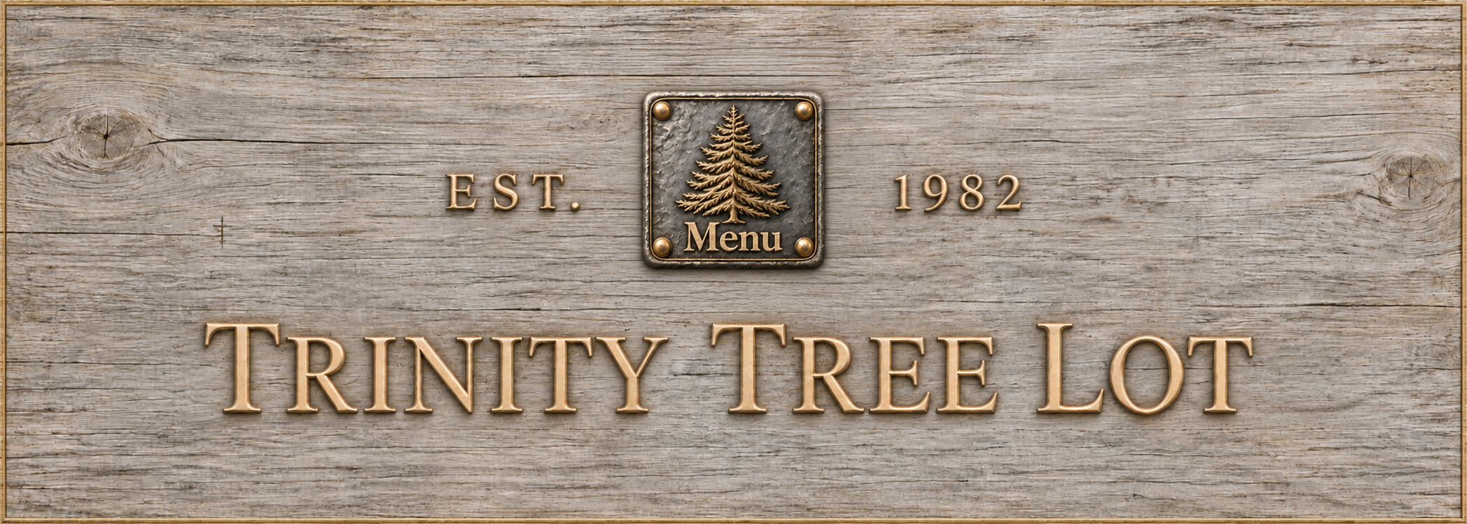Trinity Tree Lot &mdash; raised antique-gold lettering on light gray wood with a tree Menu emblem